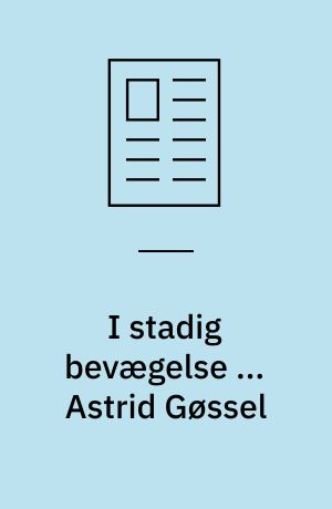 I stadig bevægelse ... Astrid Gøssel