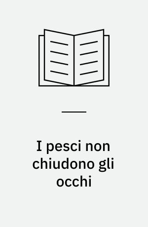 I pesci non chiudono gli occhi