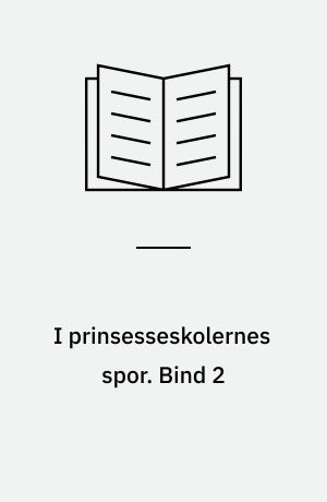 I prinsesseskolernes spor. Bind 2