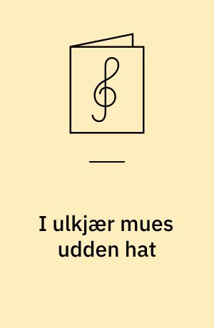 I ulkjær mues udden hat : Engelsk folkesang fra Yorkshire, arrangeret for blandet kor og oversat til jysk af Søren Jensen