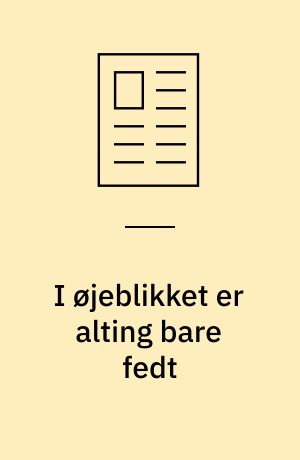 I øjeblikket er alting bare fedt