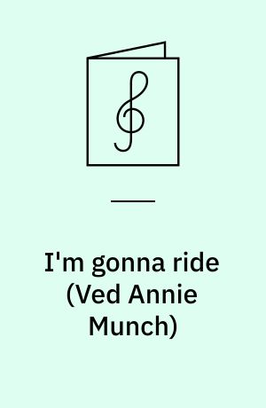 I'm gonna ride : spiritual for solo og 3 lige stemmer med klaver