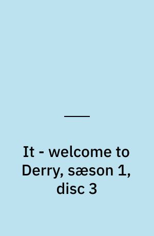 It - welcome to Derry, sæson 1, disc 3