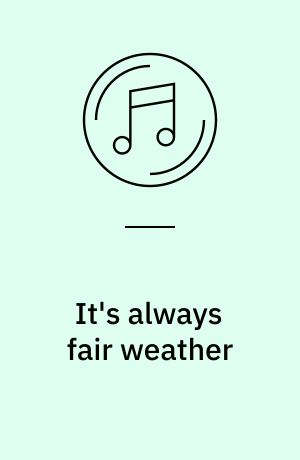 It's always fair weather : original motion picture soundtrack