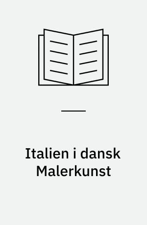 Italien i dansk Malerkunst : Eckersberg og hans Kreds