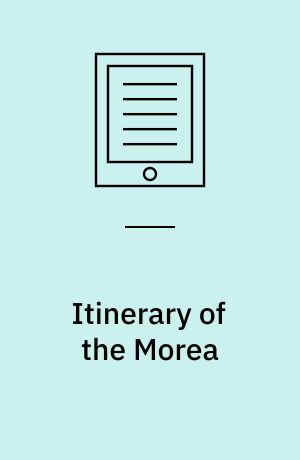 Itinerary of the Morea : Being a Description of the Routes of that Peninsula