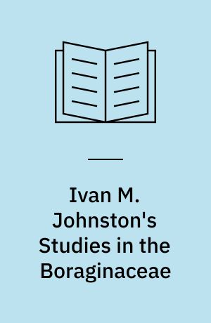Ivan M. Johnston's Studies in the Boraginaceae