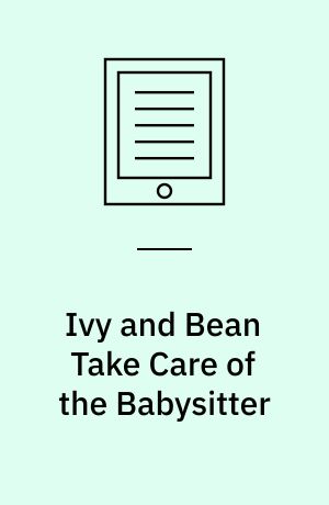 Ivy and Bean Take Care of the Babysitter af Annie Barrows