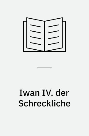 Iwan IV. der Schreckliche : Moskau an der Schwelle der Neuzeit