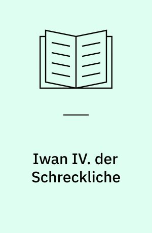 Iwan IV. der Schreckliche : Moskau an der Schwelle der Neuzeit