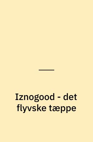 Iznogood - det flyvske tæppe : den gode, gode Kalif Harun Al Raptusch's forunderlige eventyr