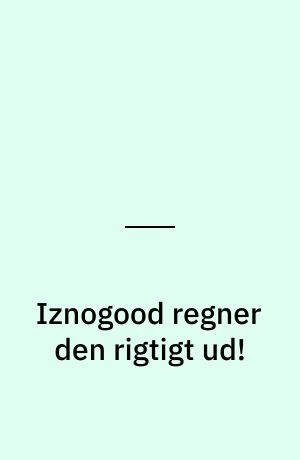 Iznogood regner den rigtigt ud! : den gode, gode Kalif Harun Al Raptusch's forunderlige eventyr