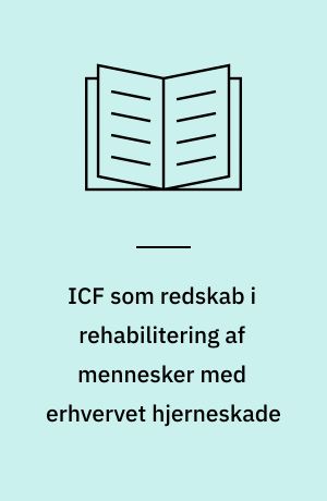 ICF som redskab i rehabilitering af mennesker med erhvervet hjerneskade