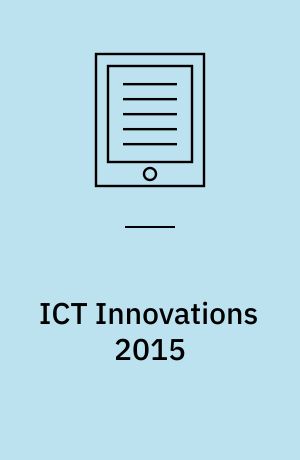 ICT Innovations 2015 : Emerging Technologies for Better Living