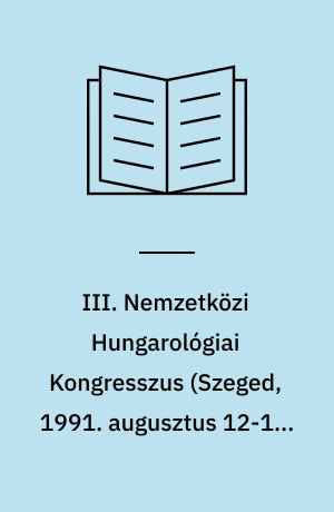 III. Nemzetközi Hungarológiai Kongresszus (Szeged, 1991. augusztus 12-16. tiszteletére