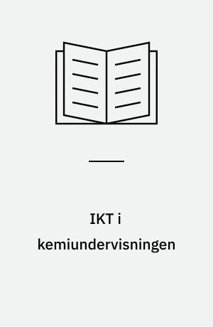 IKT i kemiundervisningen : i gymnasiet og hf