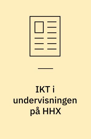 IKT i undervisningen på HHX : pointer, dilemmaer og udfordringer