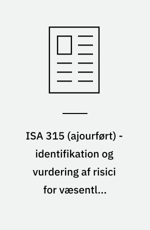ISA 315 (ajourført) - identifikation og vurdering af risici for væsentlig fejlinformation - overbliksartikel