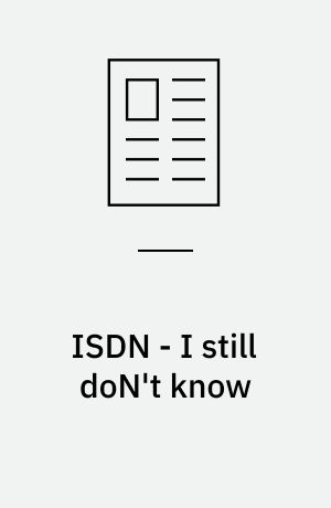 ISDN - I still doN't know : eller integrated services digital network