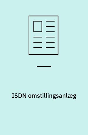 ISDN omstillingsanlæg : faciliteter som gennemvalg, viderestilling af samtaler eksternt samt nummeroverførsel er nogle af de fordele, som et ISDN omstillingsanlæg giver slutbrugeren