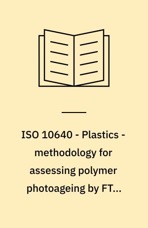 ISO 10640 - Plastics - methodology for assessing polymer photoageing by FTIR and UV/visible spectroscopy