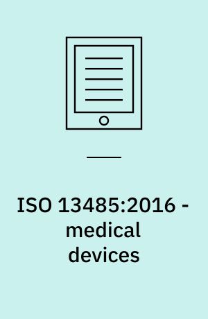 ISO 13485:2016 - medical devices : advice from ISO/TC 210 : a practical guide