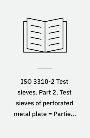 ISO 3310-2 Test sieves : technical requirements and testing = Tamis de contrôle : exigences techniques et vérifications. Part 2, Test sieves of perforated metal plate = Partie 2, Tamis de contrôle en tôles métalliques perforées