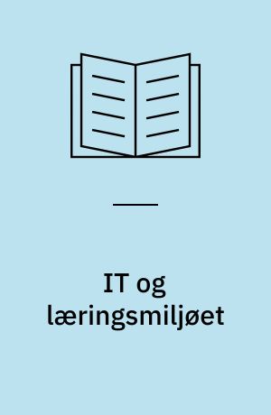 IT og læringsmiljøet : beskrivelse med eftertanke
