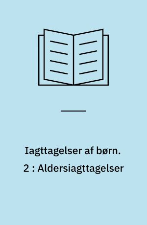 Iagttagelser af børn. 2 : Aldersiagttagelser