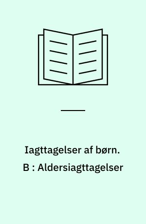 Iagttagelser af børn. B : Aldersiagttagelser