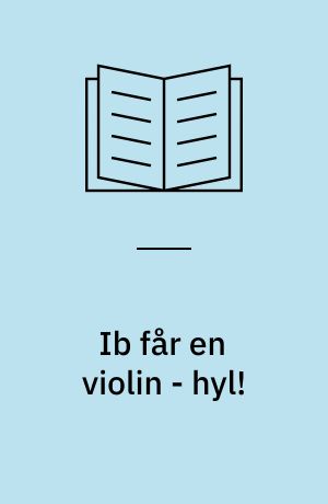 Ib får en violin - hyl!