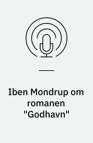 Iben Mondrup om romanen "Godhavn"