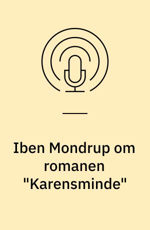 Iben Mondrup om romanen "Karensminde"
