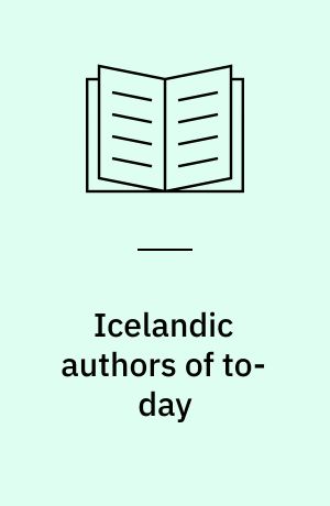 Icelandic authors of to-day : with an appendix giving list of works dealing with modern Icelandic literature