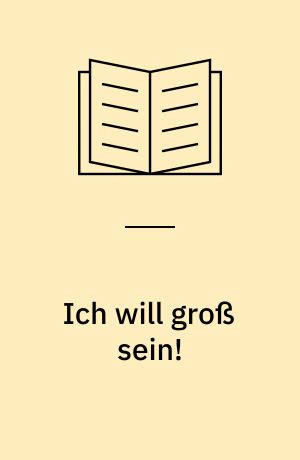 Ich will groß sein! : das Buch zur TV-Serie