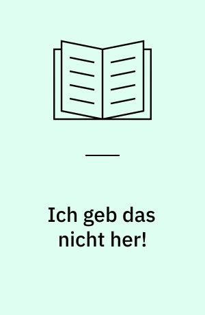 Ich geb das nicht her! : das Buch zur TV-Serie