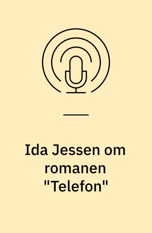 Ida Jessen om romanen "Telefon"
