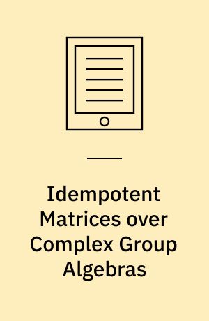 Idempotent Matrices over Complex Group Algebras