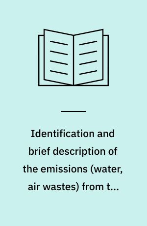 Identification and brief description of the emissions (water, air wastes) from the different sectors of the manufacture of basic inorganic chemicals and non-metallic mineral products : December 1993