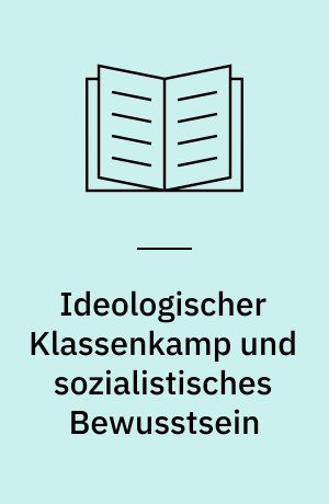 Ideologischer Klassenkamp und sozialistisches Bewusstsein