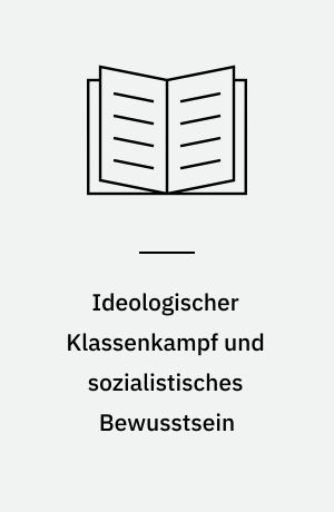 Ideologischer Klassenkampf und sozialistisches Bewusstsein