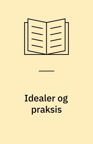 Idealer og praksis : om anbringelse af børn i familiepleje : child placements in foster-homes