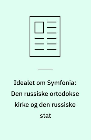 Idealet om Symfonia: Den russiske ortodokse kirke og den russiske stat