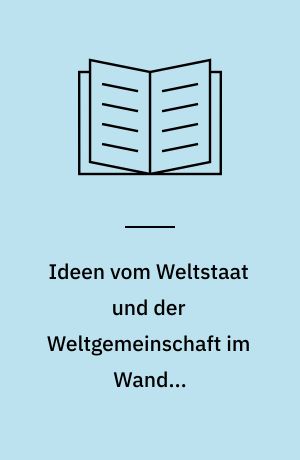 Ideen vom Weltstaat und der Weltgemeinschaft im Wandel imperialistischer Herrschaftsstrategien