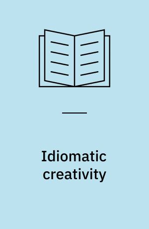 Idiomatic creativity : a cognitive-linguistic model of idiom-representation and idiom-variation in English