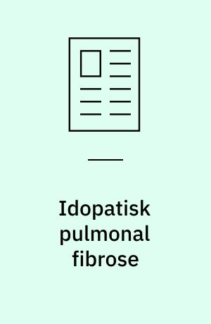 Idopatisk pulmonal fibrose : opsporing, diagnostik og behandling