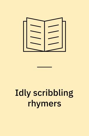 Idly scribbling rhymers : poetry, print, and community in nineteenth-century Japan