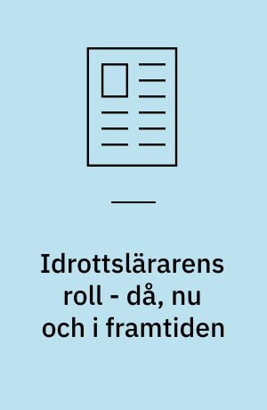 Idrottslärarens roll - då, nu och i framtiden