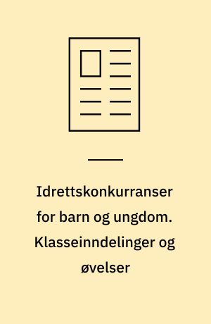 Idrettskonkurranser for barn og ungdom. Klasseinndelinger og øvelser