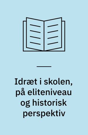 Idræt i skolen, på eliteniveau og historisk perspektiv